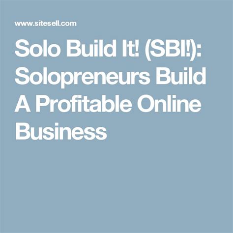 Solo Build It! (SBI!): Solopreneurs Build a Profitable Online Business.
